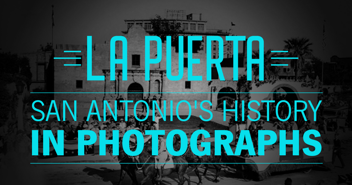 La Puerta: San Antonio History in Photographs - La Puerta