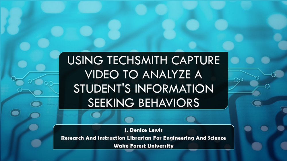Using Techsmith Capture videos to analyze a student’s information seeking behaviors
